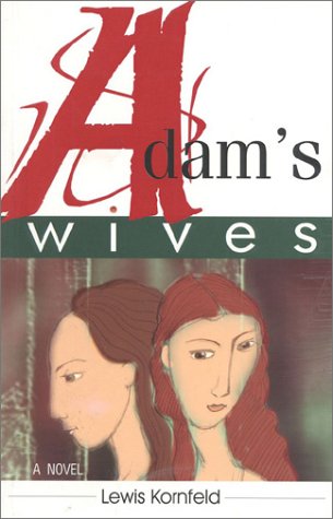 Adam's Wives: A Novel (9781563151590) by Kornfeld, Lewis
