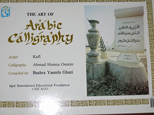 Imagen de archivo de The Art of Arabic Calligraphy (Kufi Script) a la venta por Ezekial Books, LLC