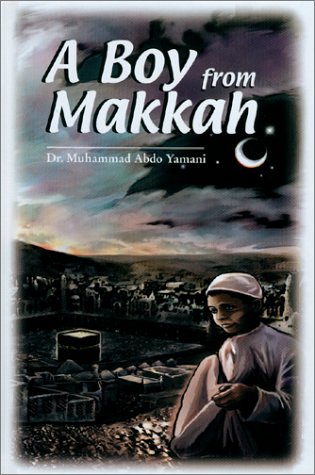 9781563160578: A Boy from Makkah by Yamani, Muhammad Abdo (2002) Hardcover