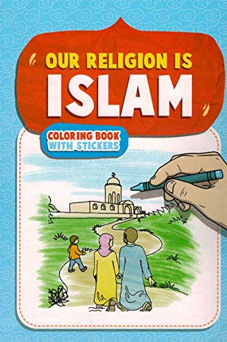 9781563160592: Our Religion Is Islam (a Colouring Book for Children) New Edition with Stickers