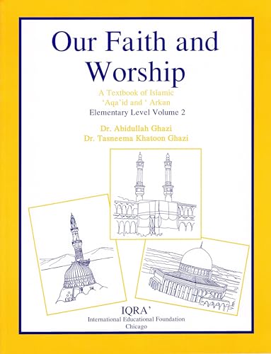 Beispielbild fr Our Faith and Worship Vol. 2 : Textbook of Islamic 'Aqa'id and Arkan zum Verkauf von Better World Books: West