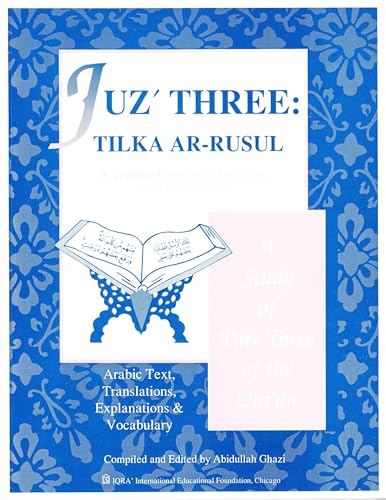 Stock image for A study of Juz' three: Tilka ar-Rusul : Arabic text, translations, explanations & vocabulary (Comprehensive and systematic program of Islamic Studies) for sale by HPB-Red