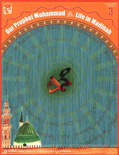 9781563161506: Our Prophet Muhammad : Life in Madinah (Elementary Grade 3 Textbook) by DR.ABIDULLAH GHAZI (2010-01-01)