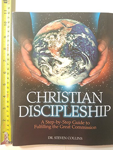 Beispielbild fr Christian Discipleship : A Step-by-Step Guide to Fulfilling the Great Commission zum Verkauf von Better World Books