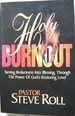 Stock image for Holy Burnout: Turning Brokenness in to Blessings Through the Power of God's Restoring Love for sale by ThriftBooks-Dallas