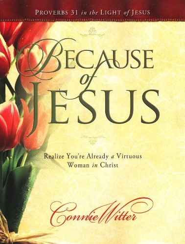 Stock image for Because of Jesus : Realize You're Already a Virtuous Women in Christ for sale by Better World Books