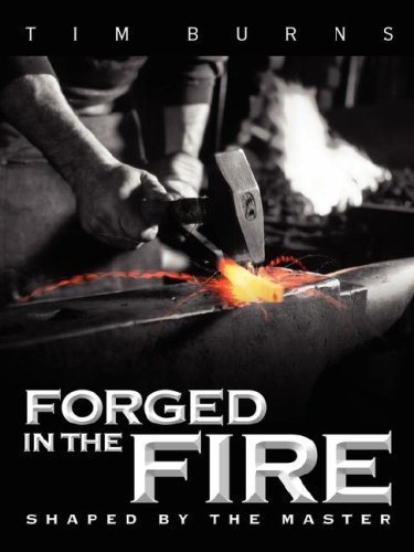 Beispielbild fr Forged in the Fire - Shaped by the Master zum Verkauf von Half Price Books Inc.