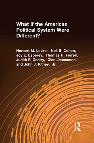 What If the American Political System Were Different? (Studies in Institutional Economics) (9781563240096) by Levine, Herbert M.