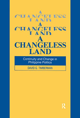 Beispielbild fr A Changeless Land: Continuity and Change in Philippine Politics (Studies on Contemporary China) zum Verkauf von Harmonium Books