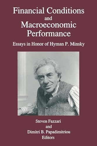 Stock image for Financial Conditions and Macroeconomic Performance: Essays in Honor of Hyman P. Minsky for sale by Revaluation Books