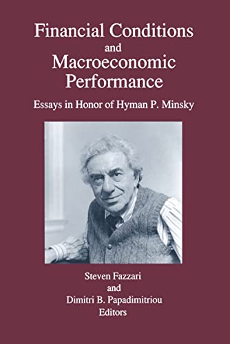 Beispielbild fr Financial Conditions and Macroeconomic Performance: Essays in Honor of Hyman P.Minsky zum Verkauf von SecondSale