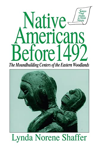 Imagen de archivo de Native Americans Before 1492: Moundbuilding Realms of the Mississippian Woodlands (Sources & Studies in World History) a la venta por SecondSale