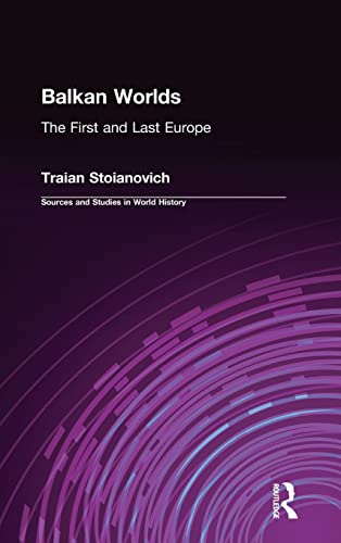 Stock image for Balkan Worlds: The First and Last Europe: The First and Last Europe (Sources and Studies in World History) for sale by Lucky's Textbooks