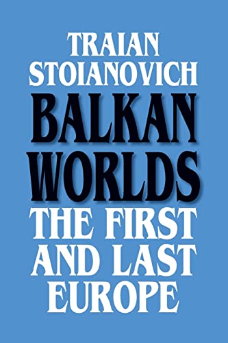 Stock image for Balkan Worlds: the First and Last Europe : The First and Last Europe for sale by Better World Books: West