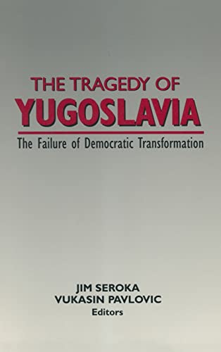 Imagen de archivo de The Tragedy of Yugoslavia: The Failure of Democratic Transformation a la venta por Chiron Media