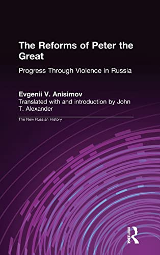 Beispielbild fr The Reforms of Peter the Great: Progress Through Violence in Russia (New Russian History) zum Verkauf von SecondSale