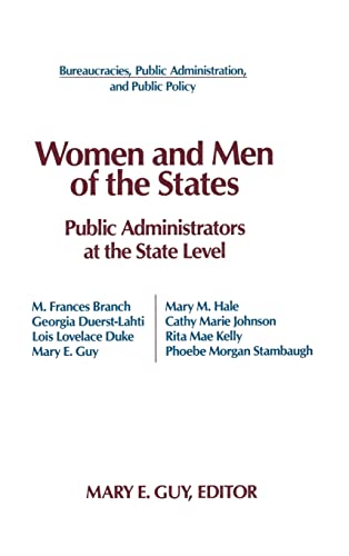 Women and Men of the States: Public Administrators at the State Level (Bureaucracies, Public Admi...