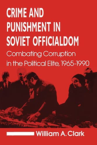 Stock image for Crime and Punishment in Soviet Officialdom: Combating Corruption in the Soviet Elite, 1965-90 for sale by Blackwell's