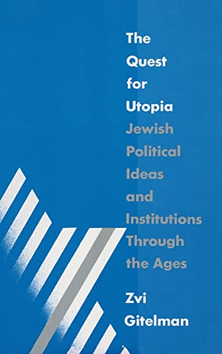 Imagen de archivo de The Quest for Utopia: Jewish Political Ideas and Institutions Through the Ages a la venta por Blackwell's