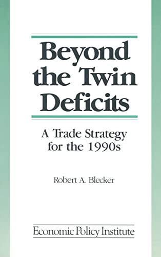 Beyond the Twin Deficits: A Trade Strategy for the 1990's: A Trade Strategy for the 1990's (Econo...