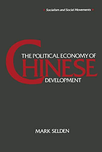 The Political Economy of Chinese Development (Socialism and Social Movements) (9781563240928) by Selden, Mark