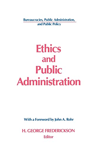 Beispielbild fr Ethics and Public Administration (Bureaucracies, Public Administration, & Public Policy) zum Verkauf von WorldofBooks