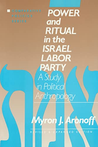 Stock image for Power and Ritual in the Israel Labor Party: A Study in Political Anthropology: A Study in Political Anthropology for sale by Blackwell's