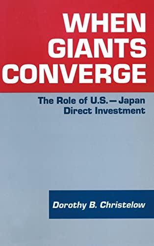 Beispielbild fr When Giants Converge: Role of US-Japan Direct Investment : Role of US-Japan Direct Investment zum Verkauf von Better World Books