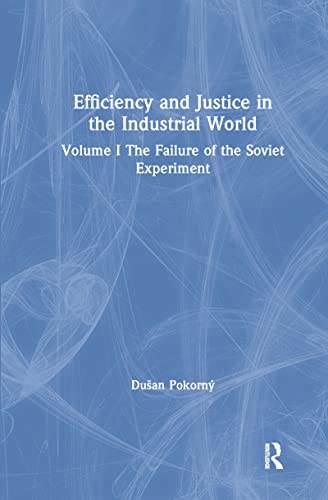 Efficiency and Justice in the Industrial World: Volume 1. The Failure of the Soviet Experiment