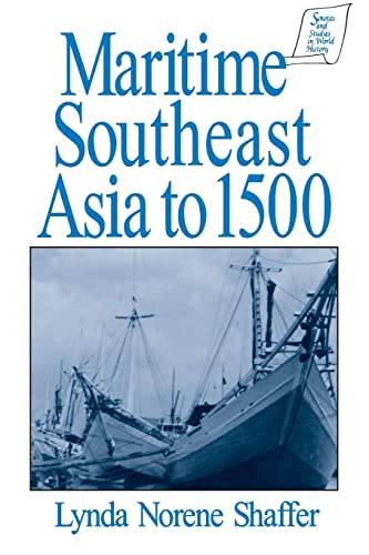 Maritime Southeast Asia to 500 (Sources and Studies in World History) (9781563241444) by Shaffer, Lynda Norene