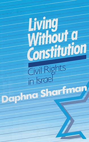 Stock image for Living without a Constitution: Civil Rights in Israel for sale by Langdon eTraders