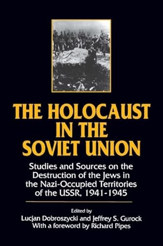 Beispielbild fr The Holocaust in the Soviet Union: Studies and Sources on the Destruction of the Jews in the Nazi-Occupied Territories of the USSR, 1941-45 : Studies and Sources on the Destruction of the Jews in the Nazi-Occupied Territories of the USSR, 1941-45 zum Verkauf von Better World Books