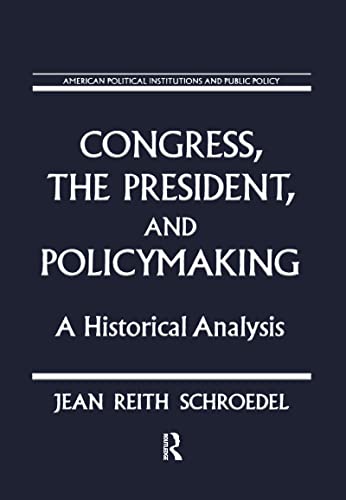 9781563241765: Congress, the President and Policymaking: A Historical Analysis: A Historical Analysis (American Political Institutions and Public Policy)