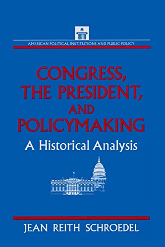 9781563241772: Congress, the President and Policymaking: A Historical Analysis (American Political Institutions & Public Policy): A Historical Analysis: A Historical ... Political Institutions and Public Policy)