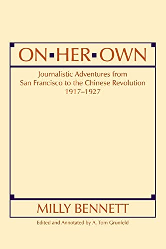 Beispielbild fr On Her Own: Journalistic Adventures from San Francisco to the Chinese Revolution, 1917-27: Journalistic Adventures from San Francisco to the Chinese Revolution, 1917-27 (East Gate Books) zum Verkauf von Wonder Book