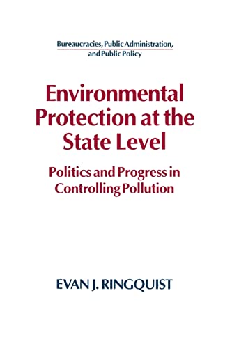 Imagen de archivo de Environmental Protection at the State Level: Politics and Progress in Controlling Pollution (Bureaucracies, Public Administration, and Public Policy) a la venta por Ergodebooks