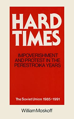 Beispielbild fr Hard Times: Impoverishment and Protest in the Perestroika Years - Soviet Union, 1985-91: A Guide for Fellow Adventurers (Soviet Union 1985-1991) zum Verkauf von Chiron Media