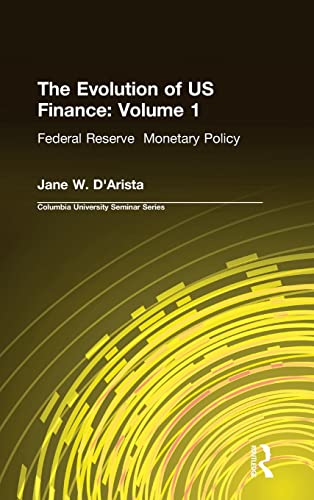 Beispielbild fr The Evolution of US Finance: v. 1: Federal Reserve Monetary Policy, 1915-35: Federal Reserve Monetary Policy: 1915?1935 (Columbia University Seminar Series) zum Verkauf von Lucky's Textbooks