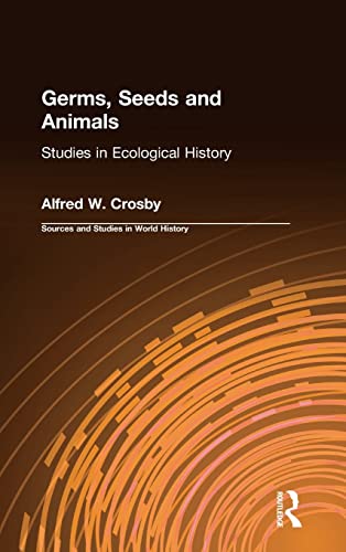 Stock image for Germs, Seeds and Animals: Studies in Ecological History : Studies in Ecological History for sale by Better World Books