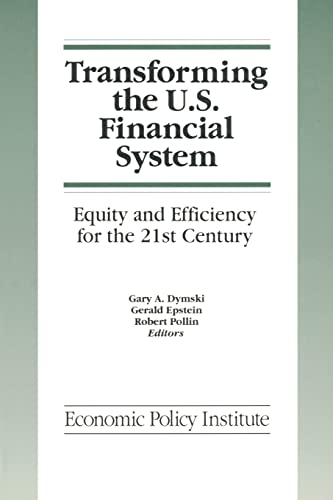 Stock image for Transforming the U.S. Financial System: An Equitable and Efficient Structure for the 21st Century: An Equitable and Efficient Structure for the 21st C for sale by Chiron Media