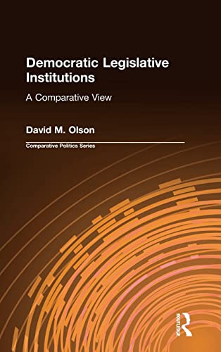 Democratic Legislative Institutions: A Comparative View: A Comparative View (Comparative Politics) (9781563243141) by Olson, David M.