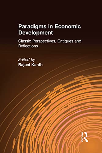 Image d'archives pour Paradigms in Economic Development: Classic Perspectives, Critiques and Reflections : Classic Perspectives, Critiques and Reflections mis en vente par Better World Books: West