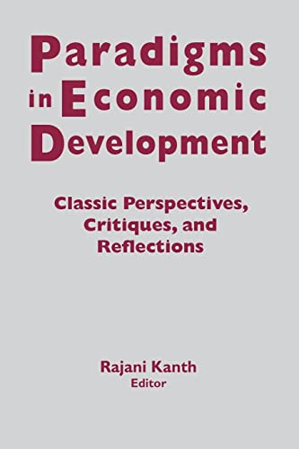 Stock image for Paradigms in Economic Development: Classic Perspectives, Critiques and Reflections for sale by Berry Hill Book Shop