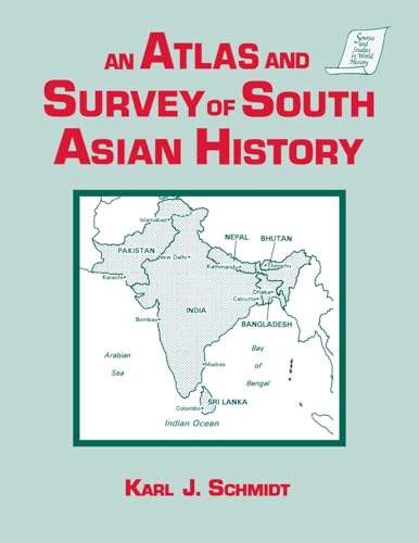 Stock image for An Atlas and Survey of South Asian History (Sources and Studies in World History) for sale by Gulf Coast Books