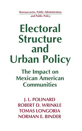 Beispielbild fr Electoral Structure and Urban Policy: Impact on Mexican American Communities (Bureaucracies, Public Administration, and Public Policy Series) zum Verkauf von WeSavings LLC