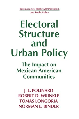 Beispielbild fr Electoral Structure and Urban Policy: The Impact on Mexican American Communities (Bureaucracies, Public Administration, and Public Policy) zum Verkauf von Kennys Bookstore