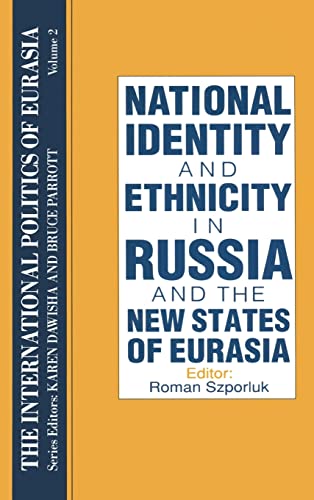 Stock image for NATIONAL IDENTITY AND ETHNICITY IN RUSSIA AND THE NEW STATES OF EURASIA [INTERNATIONAL POLITICS OF EURASIA, VOLUME 2] for sale by Larry W Price Books