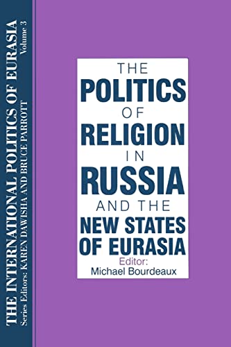 Beispielbild fr The International Politics of Eurasia: v. 3: The Politics of Religion in Russia and the New States of Eurasia zum Verkauf von HPB-Red