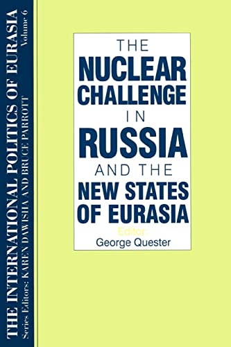 Beispielbild fr 006: The International Politics of Eurasia: v. 6: The Nuclear Challenge in Russia and the New States of Eurasia: The Nuclear Challenge in Russia and the New States of Eurasia v. 6 zum Verkauf von Chiron Media