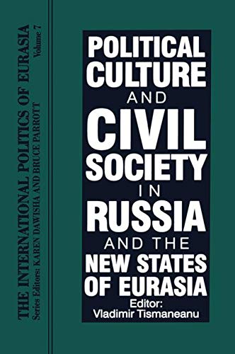 Beispielbild fr The International Politics of Eurasia, Vol. 7: Political Culture and Civil Society in Russia and the New States of Eurasia zum Verkauf von Monster Bookshop